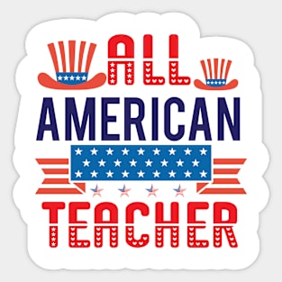 All American Teacher Shirt, 4th of July T shirt, Fathers Day Tee, 4th of July Shirt for Teacher, American Teacher Gift, America Shirts for Teacher Sticker